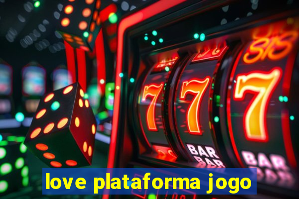 love plataforma jogo